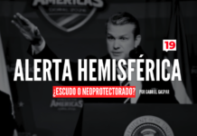 Alerta Hemisférica: ¿Escudo o neoprotectorado?